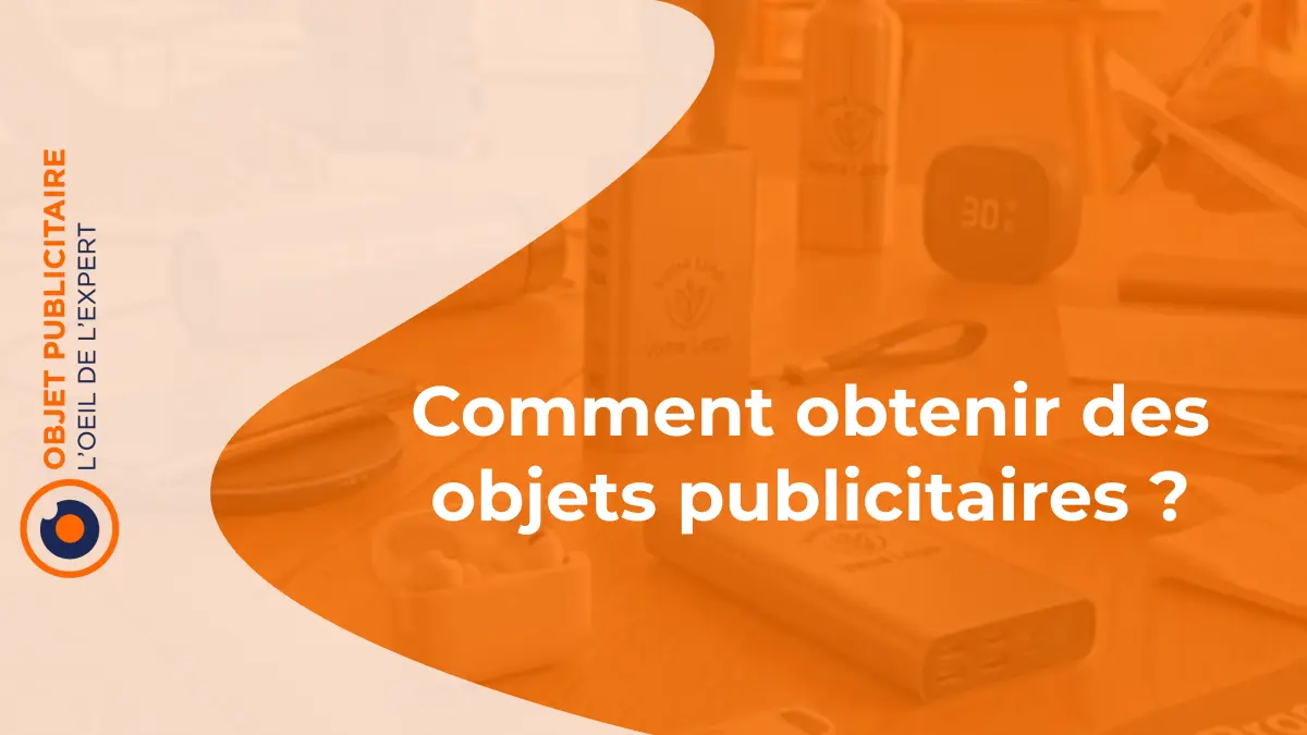 Comment obtenir des objets publicitaires ?